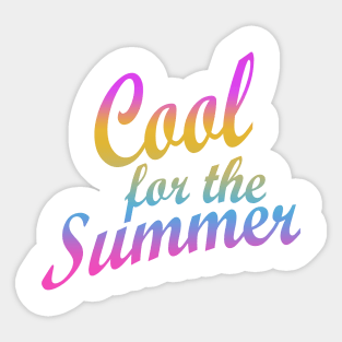 Cool For The Summer Sticker